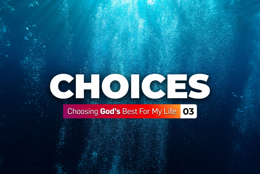 Choices - Week 3 - Northcliffe Church